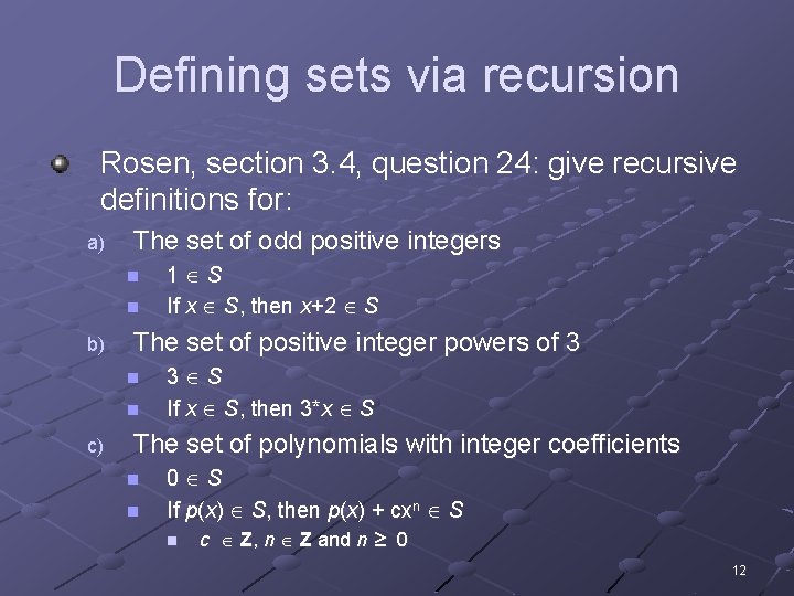 Defining sets via recursion Rosen, section 3. 4, question 24: give recursive definitions for: