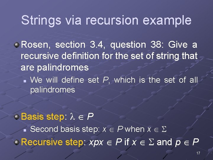 Strings via recursion example Rosen, section 3. 4, question 38: Give a recursive definition