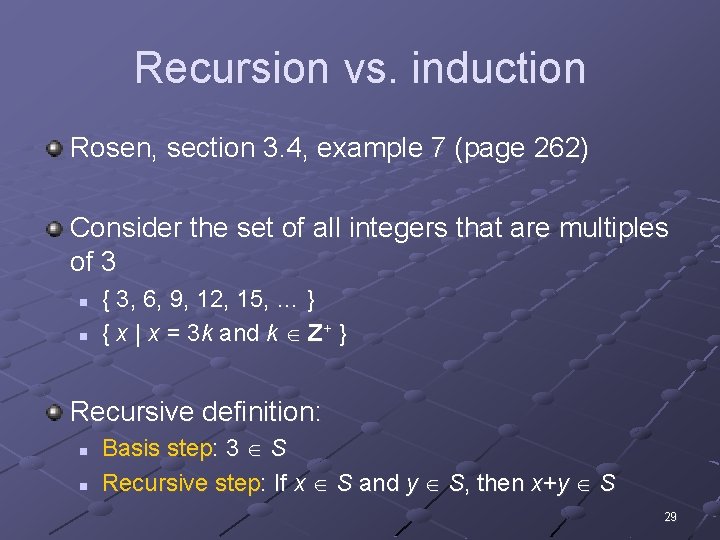 Recursion vs. induction Rosen, section 3. 4, example 7 (page 262) Consider the set