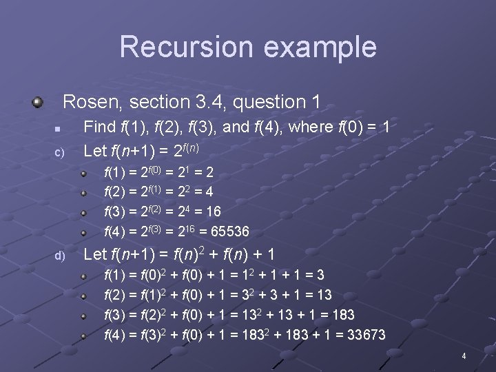 Recursion example Rosen, section 3. 4, question 1 n c) Find f(1), f(2), f(3),