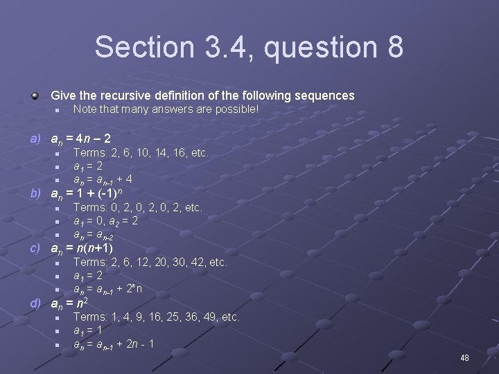 Section 3. 4, question 8 Give the recursive definition of the following sequences n