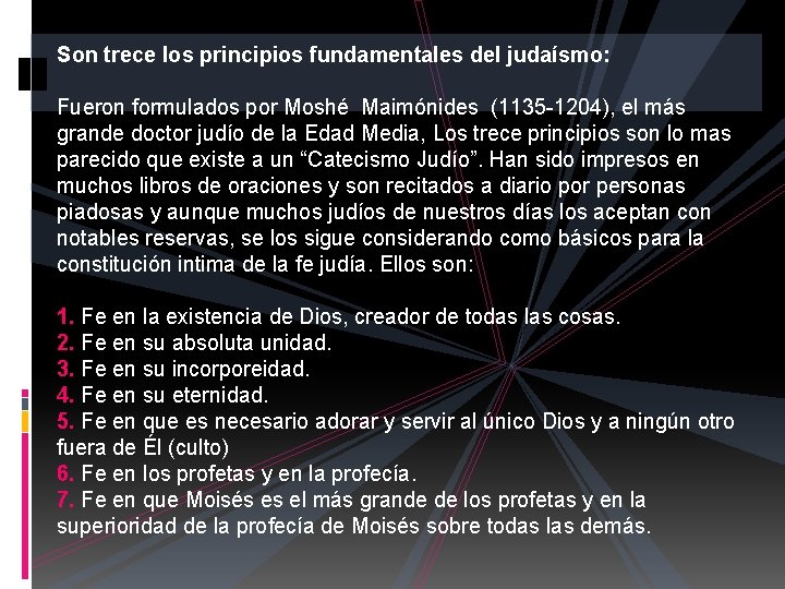 Son trece los principios fundamentales del judaísmo: Fueron formulados por Moshé Maimónides (1135 -1204),
