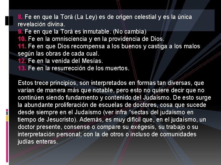 8. Fe en que la Torá (La Ley) es de origen celestial y es