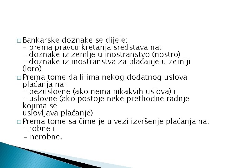 � Bankarske doznake se dijele: - prema pravcu kretanja sredstava na: - doznake iz