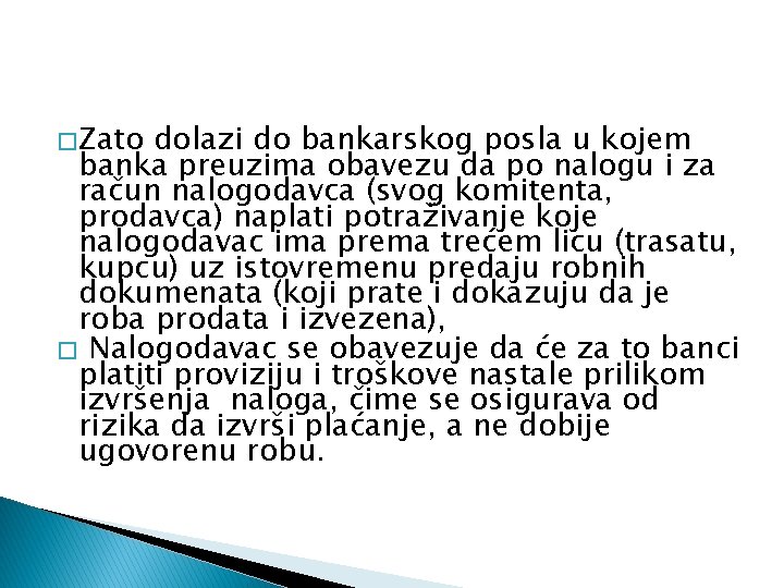 � Zato dolazi do bankarskog posla u kojem banka preuzima obavezu da po nalogu � Zato dolazi do bankarskog posla u kojem banka preuzima obavezu da po nalogu