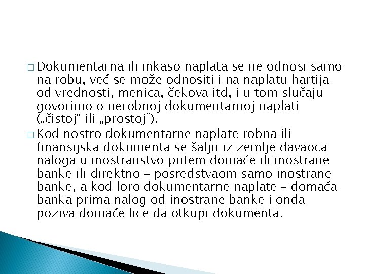 � Dokumentarna ili inkaso naplata se ne odnosi samo na robu, već se može � Dokumentarna ili inkaso naplata se ne odnosi samo na robu, već se može