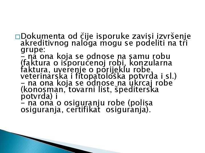 � Dokumenta od čije isporuke zavisi izvršenje akreditivnog naloga mogu se podeliti na tri