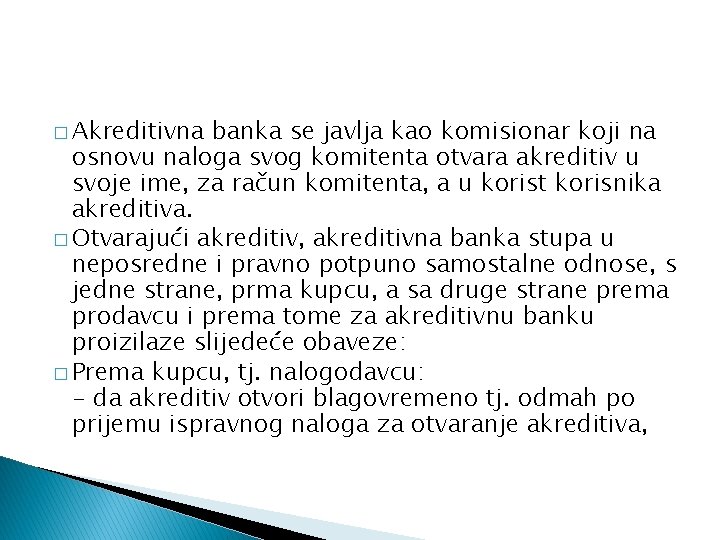 � Akreditivna banka se javlja kao komisionar koji na osnovu naloga svog komitenta otvara