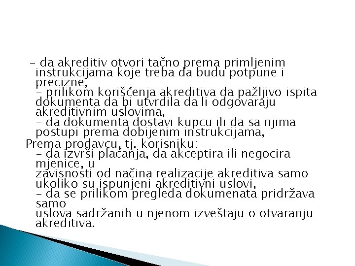 - da akreditiv otvori tačno prema primljenim instrukcijama koje treba da budu potpune i