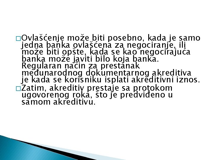 � Ovlašćenje može biti posebno, kada je samo jedna banka ovlašćena za negociranje, ili