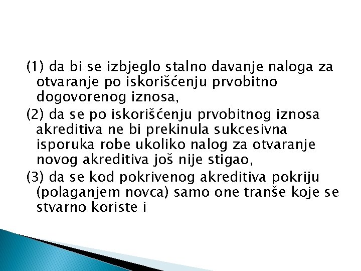 (1) da bi se izbjeglo stalno davanje naloga za otvaranje po iskorišćenju prvobitno dogovorenog