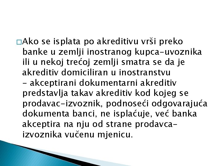 � Ako se isplata po akreditivu vrši preko banke u zemlji inostranog kupca-uvoznika ili