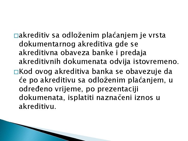 � akreditiv sa odloženim plaćanjem je vrsta dokumentarnog akreditiva gde se akreditivna obaveza banke � akreditiv sa odloženim plaćanjem je vrsta dokumentarnog akreditiva gde se akreditivna obaveza banke