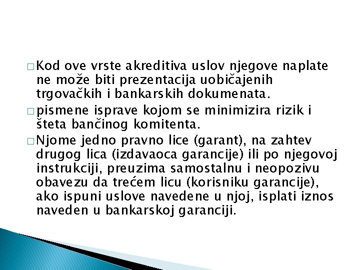 � Kod ove vrste akreditiva uslov njegove naplate ne može biti prezentacija uobičajenih trgovačkih � Kod ove vrste akreditiva uslov njegove naplate ne može biti prezentacija uobičajenih trgovačkih