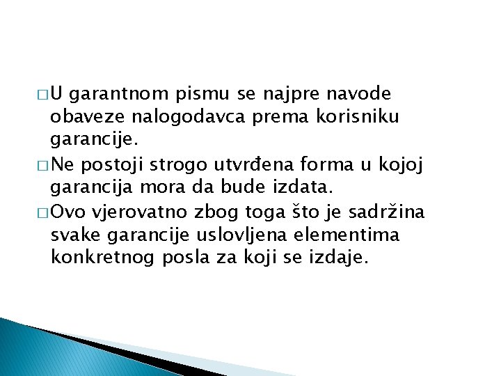 �U garantnom pismu se najpre navode obaveze nalogodavca prema korisniku garancije. � Ne postoji �U garantnom pismu se najpre navode obaveze nalogodavca prema korisniku garancije. � Ne postoji