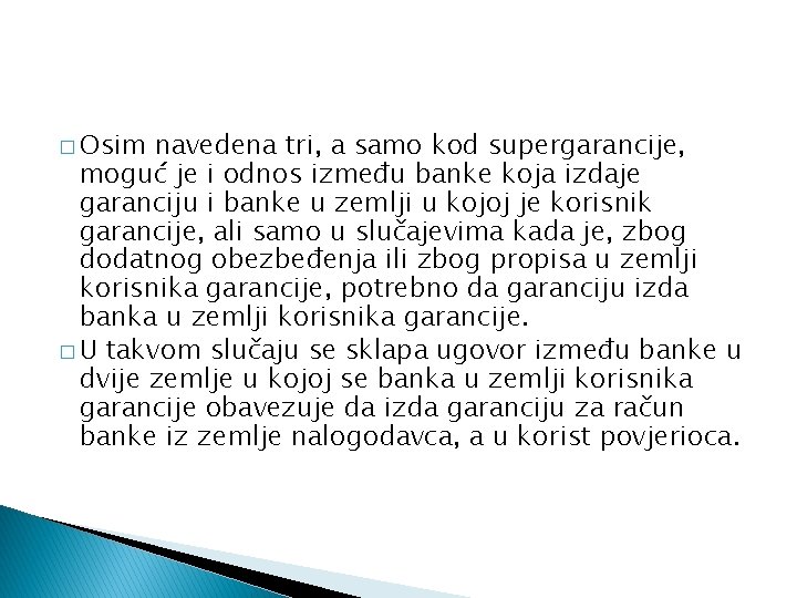 � Osim navedena tri, a samo kod supergarancije, moguć je i odnos između banke