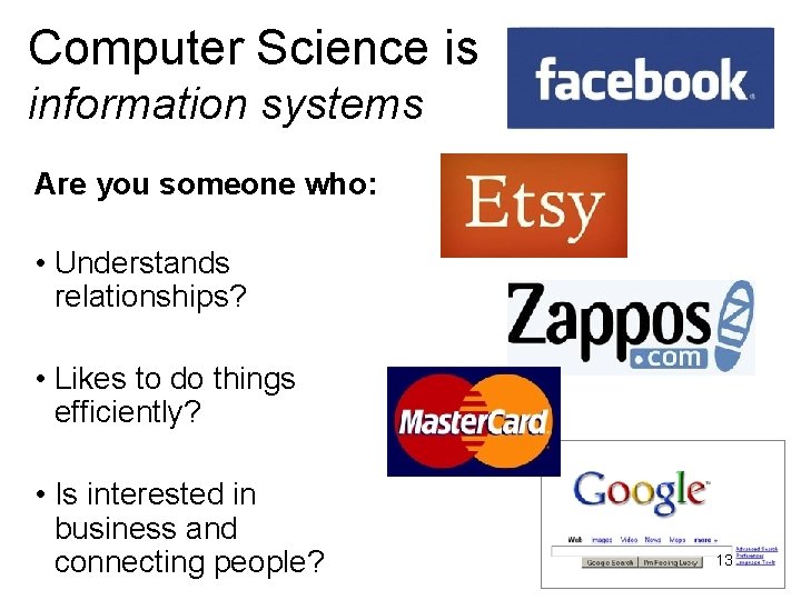 Computer Science is information systems Are you someone who: • Understands relationships? • Likes