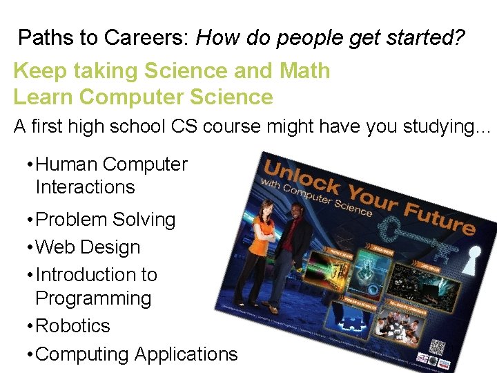 Paths to Careers: How do people get started? Keep taking Science and Math Learn