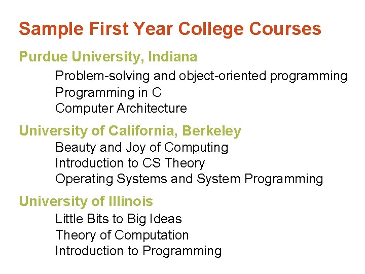 Sample First Year College Courses Purdue University, Indiana Problem-solving and object-oriented programming Programming in