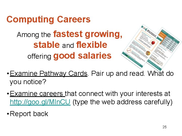 Computing Careers Among the fastest growing, stable and flexible offering good salaries • Examine