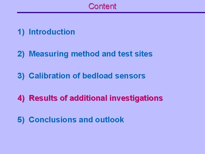 Content 1) Introduction 2) Measuring method and test sites 3) Calibration of bedload sensors