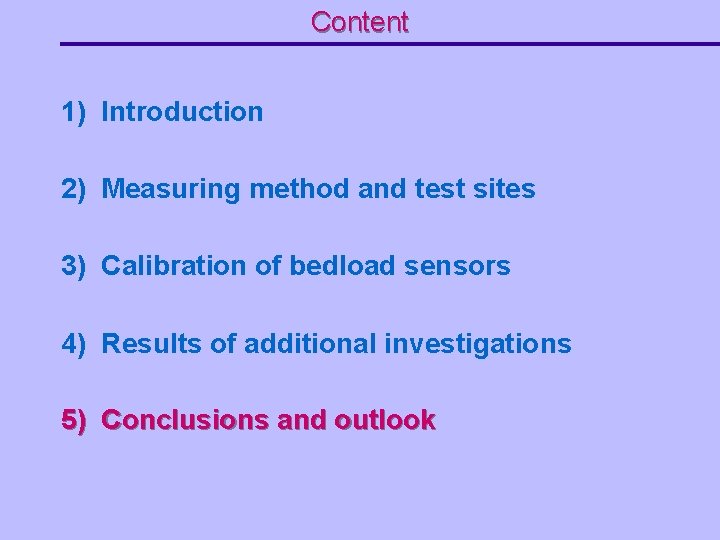 Content 1) Introduction 2) Measuring method and test sites 3) Calibration of bedload sensors