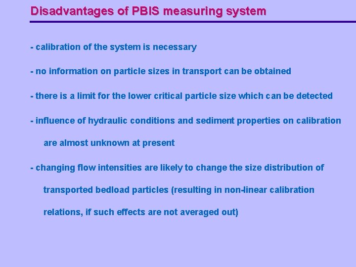 Disadvantages of PBIS measuring system - calibration of the system is necessary - no