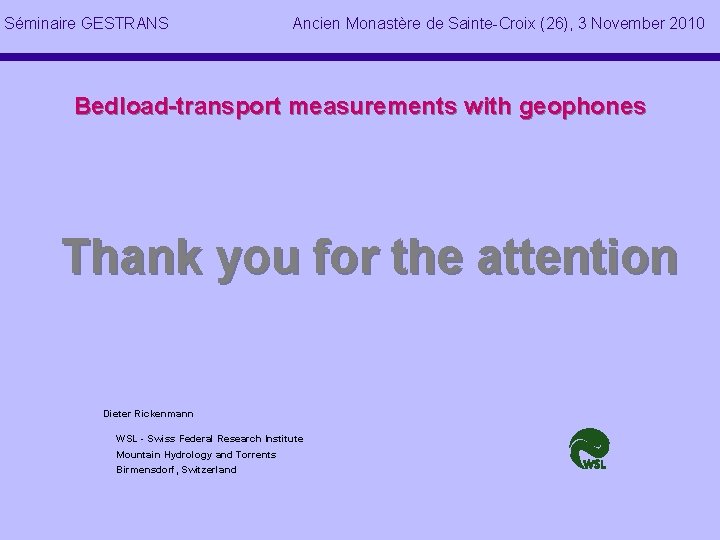 Séminaire GESTRANS Ancien Monastère de Sainte-Croix (26), 3 November 2010 Bedload-transport measurements with geophones