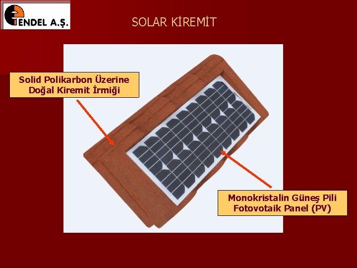 SOLAR KİREMİT Solid Polikarbon Üzerine Doğal Kiremit İrmiği Monokristalin Güneş Pili Fotovotaik Panel (PV) SOLAR KİREMİT Solid Polikarbon Üzerine Doğal Kiremit İrmiği Monokristalin Güneş Pili Fotovotaik Panel (PV)