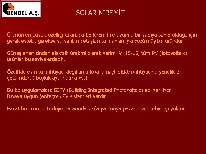 SOLAR KİREMİT Ürünün en büyük özelliği Granada tip kiremit ile uyumlu bir yapıya sahip SOLAR KİREMİT Ürünün en büyük özelliği Granada tip kiremit ile uyumlu bir yapıya sahip