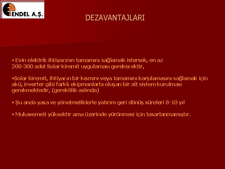 DEZAVANTAJLARI • Evin elektrik ihtiyacının tamamını sağlamak istersek, en az 200 -300 adet Solar DEZAVANTAJLARI • Evin elektrik ihtiyacının tamamını sağlamak istersek, en az 200 -300 adet Solar