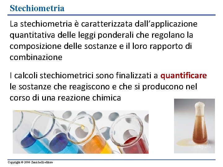 Stechiometria La stechiometria è caratterizzata dall’applicazione quantitativa delle leggi ponderali che regolano la composizione