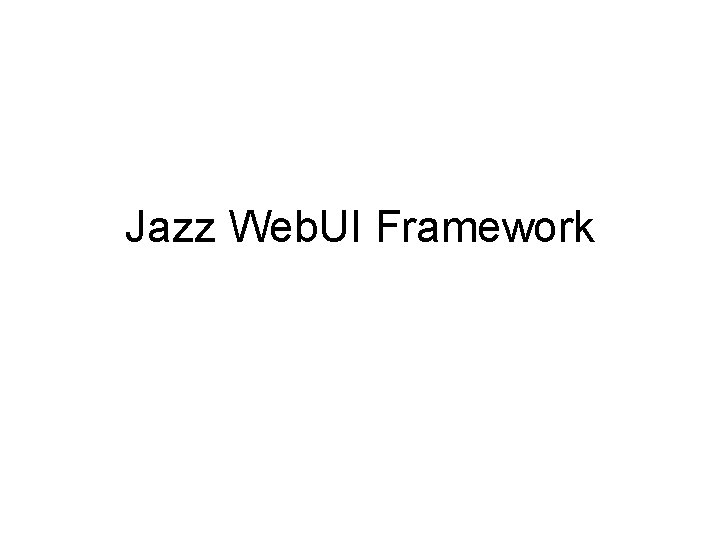 Jazz Web. UI Framework 