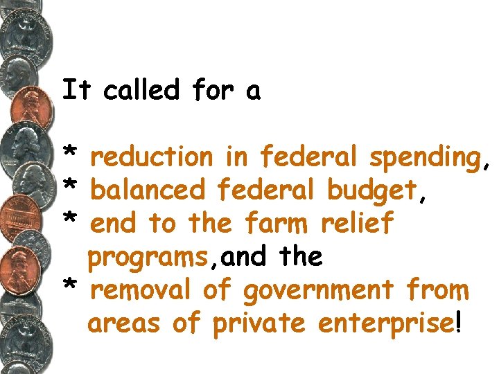 It called for a * reduction in federal spending, * balanced federal budget, *