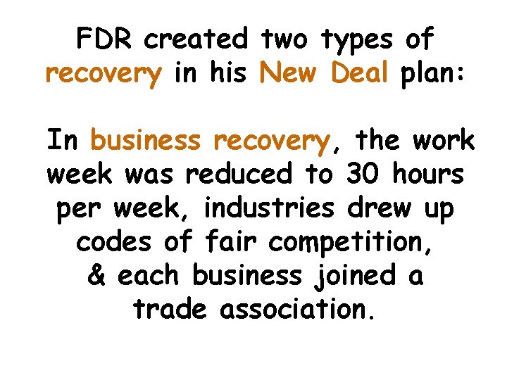 FDR created two types of recovery in his New Deal plan: In business recovery,