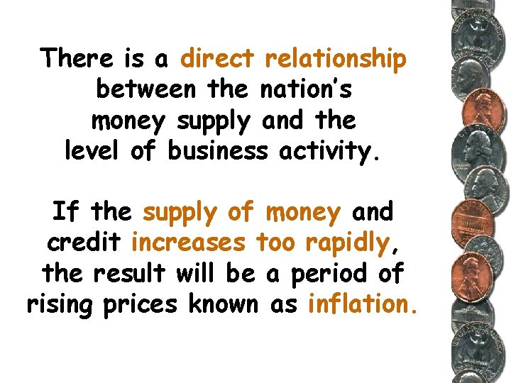 There is a direct relationship between the nation’s money supply and the level of