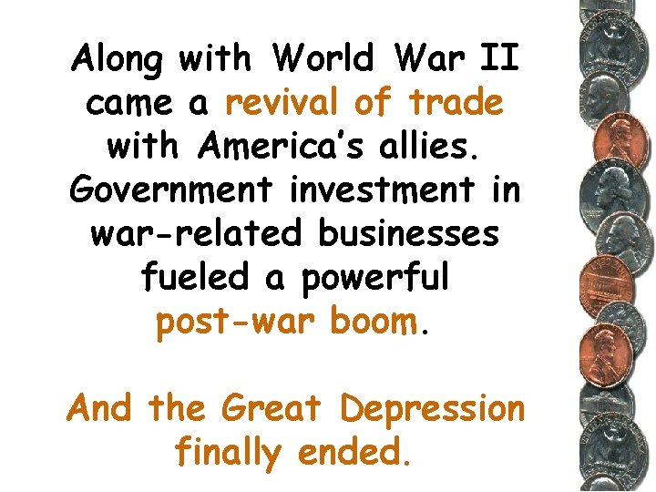 Along with World War II came a revival of trade with America’s allies. Government