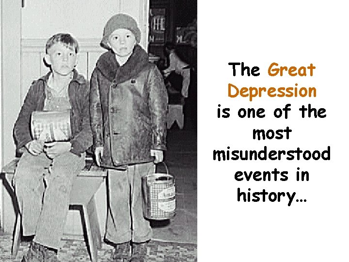 The Great Depression is one of the most misunderstood events in history… 