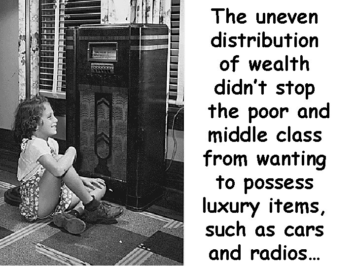 The uneven distribution of wealth didn’t stop the poor and middle class from wanting