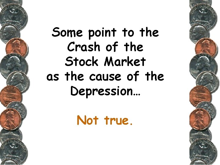 Some point to the Crash of the Stock Market as the cause of the