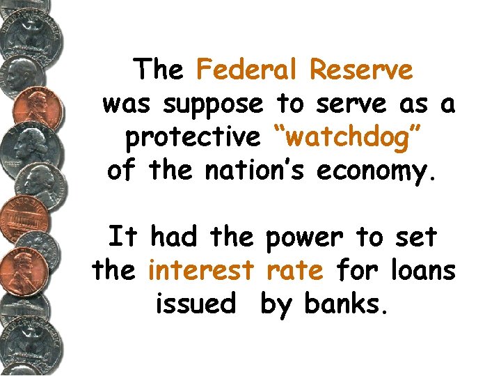 The Federal Reserve was suppose to serve as a protective “watchdog” of the nation’s