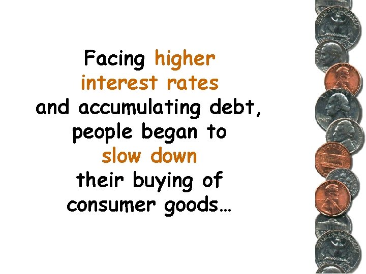 Facing higher interest rates and accumulating debt, people began to slow down their buying