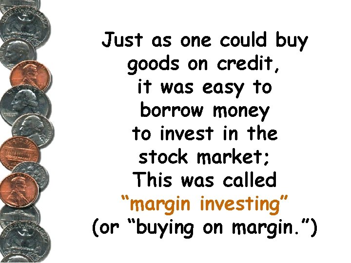 Just as one could buy goods on credit, it was easy to borrow money