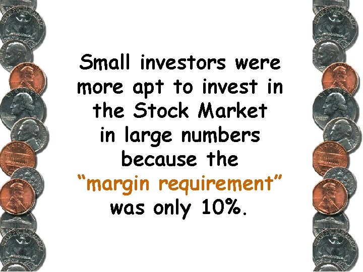 Small investors were more apt to invest in the Stock Market in large numbers