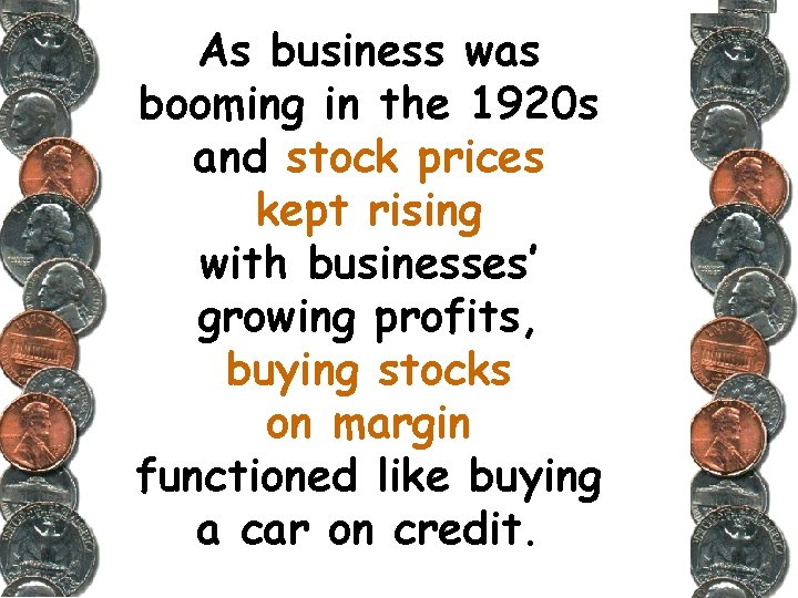 As business was booming in the 1920 s and stock prices kept rising with