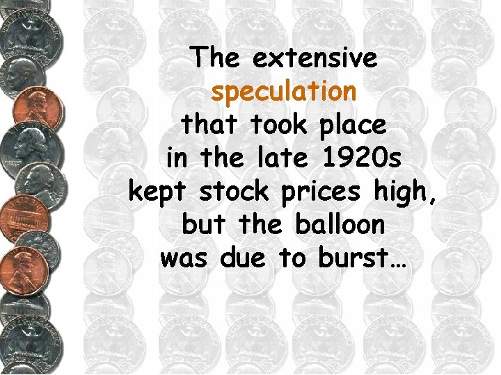 The extensive speculation that took place in the late 1920 s kept stock prices