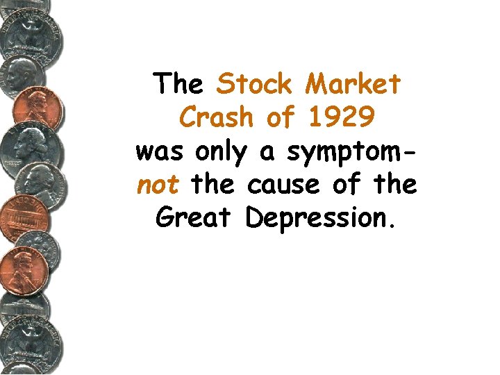 The Stock Market Crash of 1929 was only a symptomnot the cause of the