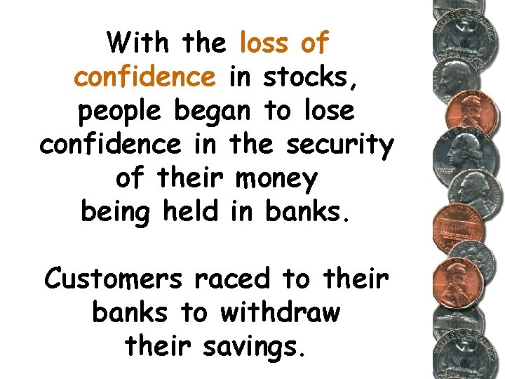With the loss of confidence in stocks, people began to lose confidence in the