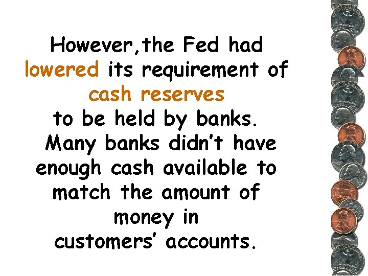 However, the Fed had lowered its requirement of cash reserves to be held by