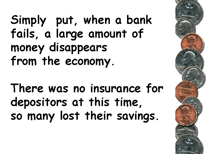 Simply put, when a bank fails, a large amount of money disappears from the